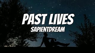 sapientdream  Past Lives lyrics [upl. by Cown]