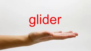 How to Pronounce glider  American English [upl. by Xed467]