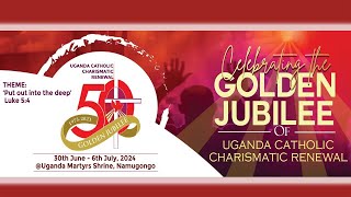 Namugongo Celebrating the Golden Jubilee of Uganda Catholic Charismatic Renewal  06thJuly2024 [upl. by Nonnaehr286]