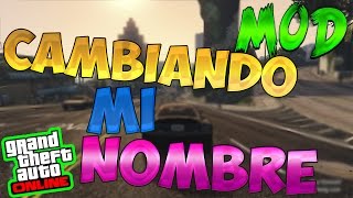 CAMBIANDO MI NOMBRE EN GTA V ONLINE MODHACK  MODS EN GTA 5 ONLINE 125 [upl. by Ahsuatan485]