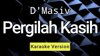 Pergilah Kasih  DMasiv  Hd Karaoke [upl. by Wj921]