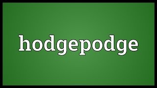 Hodgepodge Meaning [upl. by Atoiganap]