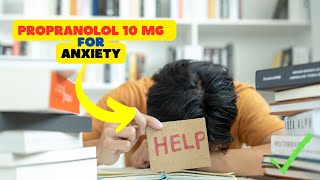 Propranolol 10 mg Anxiety Relief Explored Optimizing Mental Health [upl. by Donahue628]