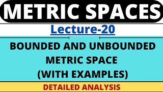 Lecture20  Bounded and Unbounded Metric Space with examples  Metric Space [upl. by Gnouhc]