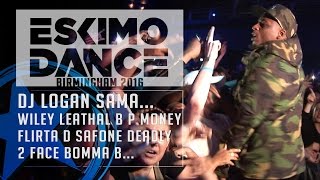 ESKIMO DANCE 2016 BIRMINGHAM WILEY LETHAL B P MONEY FLIRTA D SAFONE PLUS MORE [upl. by Adaner]