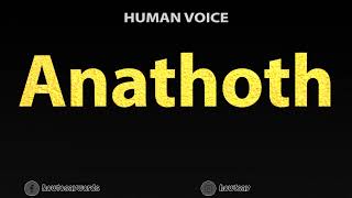 How To Pronounce Anathoth [upl. by Bathelda]