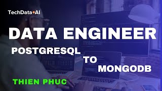 Data Engineer  PostgreSQL to MongoDB  Thien Phuc  TechDataAI [upl. by O'Neill358]