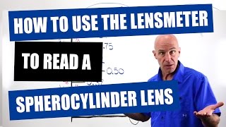 How To Use The Lensmeter To Read A Spherocylinder Lens [upl. by Bordiuk]