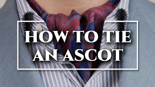 How to Tie an Ascot amp Cravat 3 Ways  DOs amp DONTs [upl. by Beatrix551]