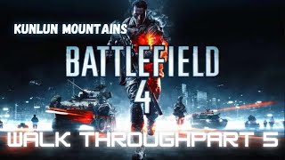 Battlefield 4 2013 Walk Through Part 5 Kunlun Mountains [upl. by Ttocserp]