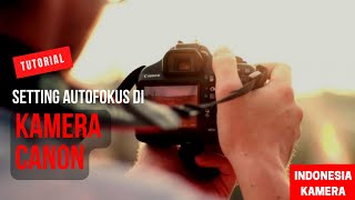 TUTORIAL SETTING AUTOFOKUS PADA KAMERA CANON [upl. by Ahtebat]