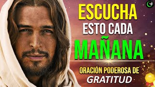 ESCUCHA Y REPITE ESTA ORACION DE LA MAÑANA PARA DAR GRACIAS A DIOS Y RECIBIR TODAS SUS BENDICIONES [upl. by Girand188]