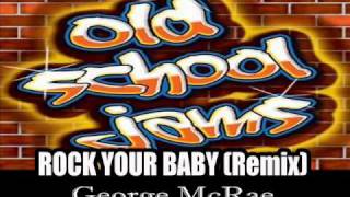 ROCK YOUR BABY Remix George McRae [upl. by Annol]