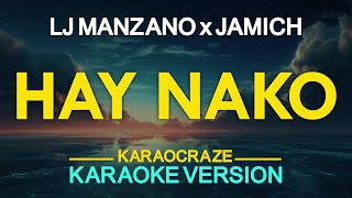 HAY NAKO  LJ Manzano feat Jamich KARAOKE Version [upl. by Rodrique]