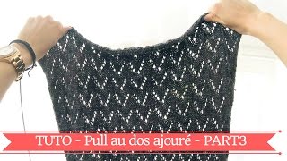 PULL FEMME AU DOS AJOURE HOBBY TRICOT  TUTO Partie 3 [upl. by Say682]