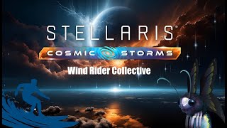 Storm awakens  Stellaris Cosmic Storm DLC  Wind Riders  Episode 2 [upl. by Radu64]