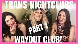 Transgender Nightclubs Part 1 Wayout Club London TParty Spill the TEA [upl. by Vivian162]