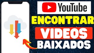 Como Encontrar Vídeos Baixados no YouTube 2024 [upl. by Remington]