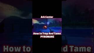 Pyromane How to Trap and Tame Ark Ascended gaming ark [upl. by Furlong440]