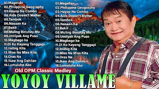 Yoyoy VillameSongs Nonstop 2024  OPM Tagalog Love Songs Of All Time 💕MagellanPhilippine Geography [upl. by Wolgast]