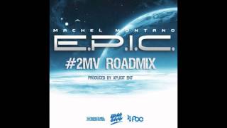 Machel Montano  EPIC 2MV Roadmix Produced By Xplicit Ent [upl. by Nayrda30]