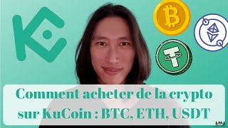 Comment utiliser KuCoin pour acheter de la crypto monnaie  Bitcoin BTC Ethereum ETH ou USDT ðŸª™ [upl. by Aidiruy161]