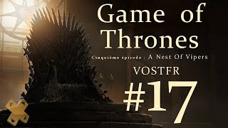 Game Of Thrones TellTale VOSTFR  A Nest of Vipers  Episode 17 [upl. by Evyn]