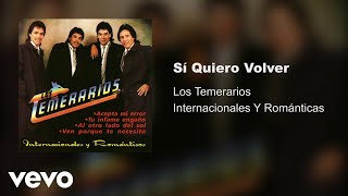 Los Temerarios  Sí Quiero Volver Audio [upl. by Aket]