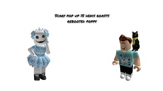 scary pop up 15 denis roasts rebooted poppy roblox memes [upl. by Anewor]