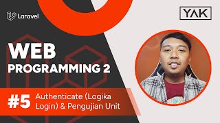 Authenticate Logika Login dan Pengujian Unit 5  Web Programming 2 [upl. by Tfat73]