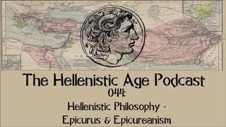 044 Hellenistic Philosophy  Epicurus amp Epicureanism [upl. by Eerbua]