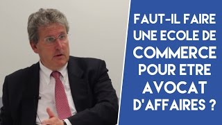 Fautil faire une école de commerce pour devenir avocat daffaires [upl. by Ymerej]