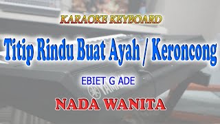 TITIP RINDU BUAT AYAH ll KARAOKE KERONCONG ll EBIET G ADE ll NADA WANITA CISDO [upl. by Philo150]