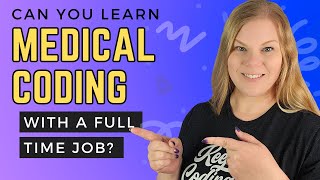 Can you become a Medical Coder with a Full Time Job [upl. by Nova939]