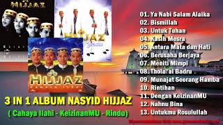 Lagu Musik Religi Islam 3 IN 1 ALBUM NASYID HIJJAZ Cahaya Ilahi  KeizinanMU  Rindu HD [upl. by Hastie]