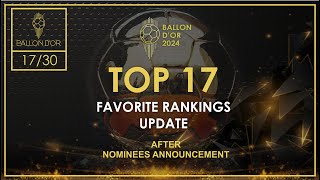 BALLON DOR 2024  TOP 17 FAVORITE RANKINGS UPDATE AFTER NOMINEES ANNOUNCEMENT [upl. by Shanta]