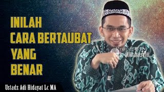 Inilah Cara Bertaubat Yang Benar  Ustadz Adi Hidayat Lc MA [upl. by Teresa566]