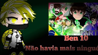 \\Aliens reagindo a rap do Ben 10 Não havia mais ninguém  parte 1 [upl. by Gaw]