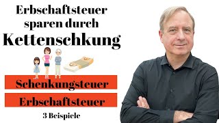 Kettenschenkung  Erbschaftsteuer sparen durch Steuergestaltung  3 Beispiele [upl. by Gomer]