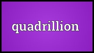 Quadrillion Meaning [upl. by Hagar]