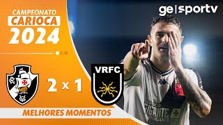 VASCO 2 X 1 VOLTA REDONDA  MELHORES MOMENTOS  10ª RODADA DO CAMPEONATO CARIOCA 2024  geglobo [upl. by Anyela355]