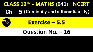 Class 12 Maths  Chapter 5  Exercise 55 Q16  Continuity and Differentiability  NCERT Solutions [upl. by Enelam]