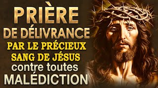 Prière de DÉLIVRANCE et de GUÉRISON par le Précieux Sang de JÉSUS ✝️ Guérison et Délivrance [upl. by Rot]