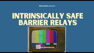 Macromatic TV Episode 1  Intrinsically Safe Barrier Relays [upl. by Nanji]