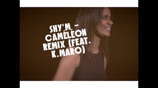 SHYM  Caméléon Remix feat KMaro [upl. by Kruger889]