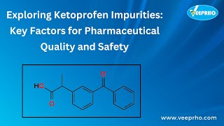 Exploring Ketoprofen Impurities Key Factors for Pharmaceutical Quality and Safety [upl. by Adnahsar]