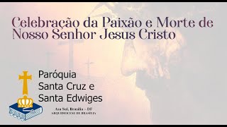 Missa Celebração da Paixão e Morte de Jesus  Sextafeira Santa  Paróquia Santa Edwiges [upl. by Arahahs247]