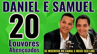 OS MELHORES LOUVORES DE DANIEL E SAMUEL TOP 20 [upl. by Nnylaj]