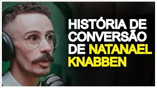 HISTÓRIA DE CONVERSÃO DE NATANAEL KNABBEN  Cortes Podcast Jesuscopy [upl. by Brenan]