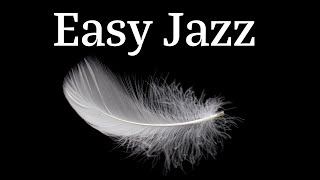 Easy Jazz  Easy Listening Sound of Jazz Music for All Your Activities [upl. by Nonnahc67]